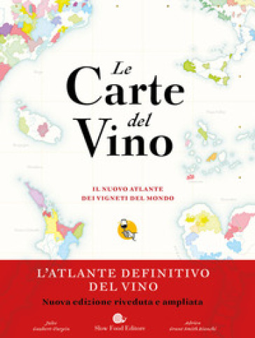 Le carte del vino. Il nuovo atlante dei vigneti del mondo - Jules Gaubert-Turpin - Adrien Grant Smith Bianchi