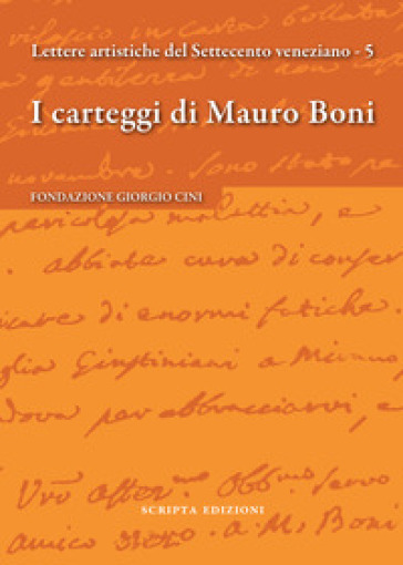 I carteggi di Mauro Boni. Lettere artistiche del Settecento veneziano. 5.