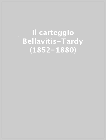 Il carteggio Bellavitis-Tardy (1852-1880)