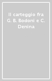 Il carteggio fra G. B. Bodoni e C. Denina