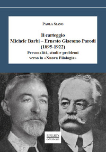 Il carteggio Michele Barbi-Ernesto Giacomo Parodi (1895-1922). Personalità, studi e proble...