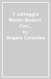 Il carteggio Monti-Bodoni. Con altri documenti montiani