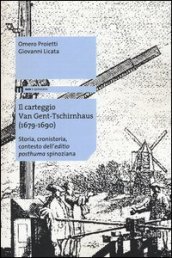 Il carteggio Van Gent-Tschirnhaus (1679-1690). Storia, cronistoria, contesto dell «editio posthuma» spinoziana