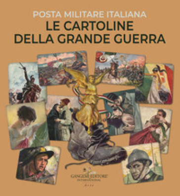 Le cartoline della Grande Guerra. Posta militare italiana. Ediz. illustrata - Consuelo Mastelloni