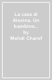 La casa di Alexina. Un bambino algerino nella Francia del 1960. Memoria, paesaggio urbano, discorso sociale