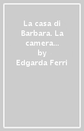 La casa di Barbara. La camera degli sposi