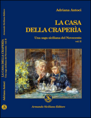 La casa della Craperìa. Una saga siciliana del Novecento. 2. - Adriana Antoci