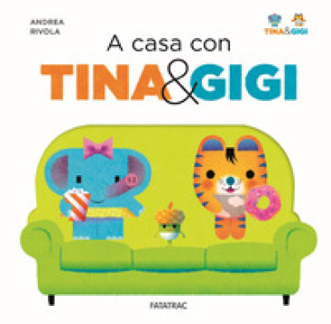 A casa con Tina & Gigi. Ediz. a colori - Andrea Rivola