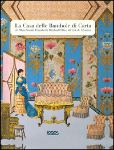 La casa delle bambole di carta di Miss Sarah Elizabeth Birdsall Otis all'età di 12 anni - Eric Boman