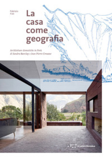 La casa come geografia. Architetture domestiche in Perù di Sandra Barclay e Jean Pierre Crousse - Fabrizio Foti