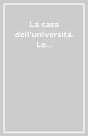 La casa dell università. Lo sviluppo edilizio dell ateneo di Bologna dal 1986 al 2000