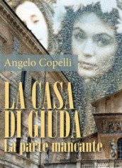 La casa di Giuda. La parte mancante