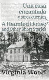 Una casa encantada y otros cuentos - A Haunted House and Other Short Stories