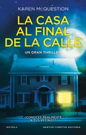 La casa al final de la calle. El thriller más espeluznante del año. Más de 3 millones de ejemplares vendidos