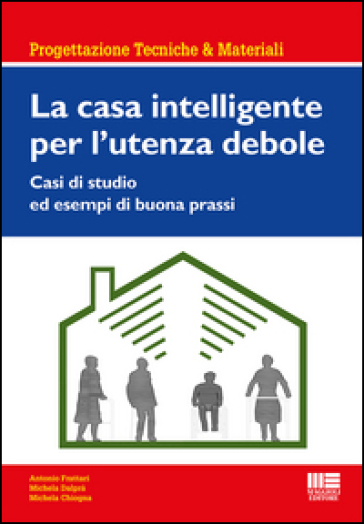 La casa intelligente per l'utente debole - Antonio Frattari - Michela Dalprà - Michela Chiogna