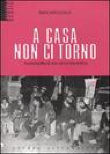 A casa non ci torno. Autobiografia di una comunista eretica - Ines Arciuolo