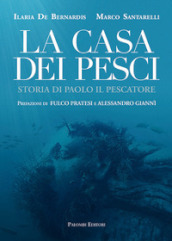 La casa dei pesci. Storia di Paolo il Pescatore