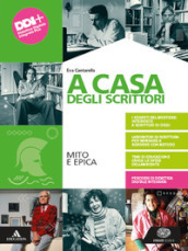 A casa degli scrittori. Mito e epica. Per le Scuole superiori. Con e-book. Con espansione online