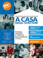 A casa degli scrittori. Poesia, teatro e temi di Educazione civica. Con Letteratura delle origini. Per le Scuole superiori. Con e-book. Con espansione online