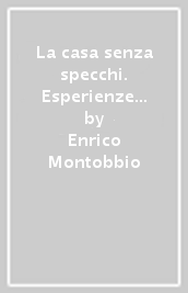 La casa senza specchi. Esperienze di integrazione lavorativa del disabile