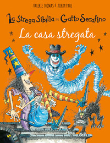 La casa stregata. La strega Sibilla e il gatto Serafino. Ediz. a colori - Valerie Thomas - Paul Korky