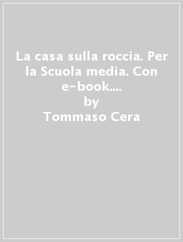 La casa sulla roccia. Per la Scuola media. Con e-book. Con espansione online. Vol. 3 - Tommaso Cera