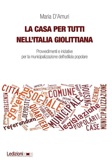 La casa per tutti nell'Italia giolittiana - Maria D