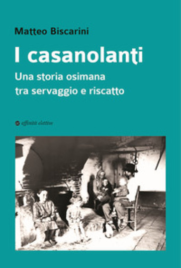 I casanolanti. Una storia osimana tra servaggio e riscatto - Matteo Biscarini