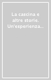 La cascina e altre storie. Un esperienza di scrittura collettiva