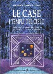 Le case. I templi del cielo. L origine e il loro significato in astrologia