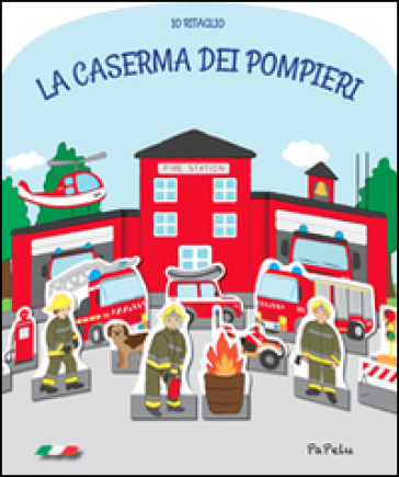 La caserma dei pompieri. Io ritaglio - Eugenia Dolzhenkova - Luca Grigolato