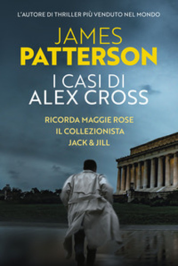 I casi di Alex Cross: Ricorda Maggie Rose-Il collezionista-Jack & Jill - James Patterson
