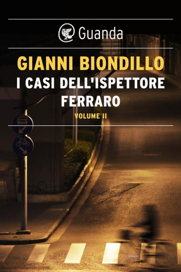I casi dell'ispettore Ferraro. Volume II - Gianni Biondillo