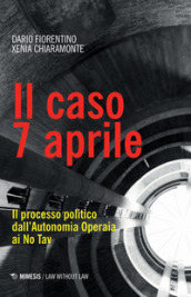 Il caso 7 aprile. Il processo politico dall