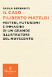 Il caso Filiberto Mateldi. Misteri, futurismi e immagini di un grande illustratore del Novecento