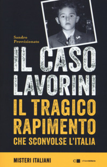 Il caso Lavorini. Il tragico rapimento che sconvolse l'Italia - Sandro Provvisionato