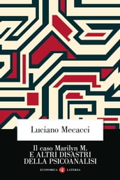 Il caso Marilyn M. e altri disastri della psicoanalisi