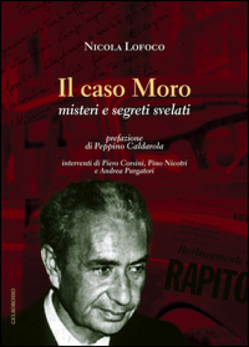 Il caso Moro. Misteri e segreti svelati - Nicola Lofoco