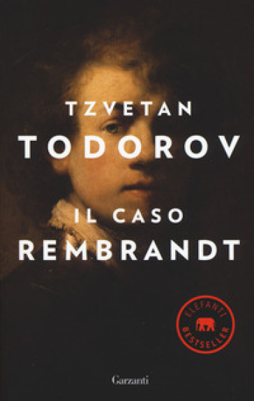 Il caso Rembrandt seguito da «Arte e morale» - Tzvetan Todorov
