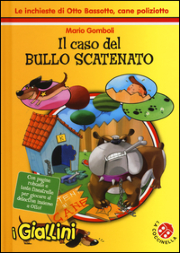 Il caso del bullo scatenato. Le inchieste di Otto Bassotto, cane poliziotto. Ediz. illustrata - Mario Gomboli