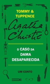 O caso da dama desaparecida: Um conto de Tommy e Tuppence