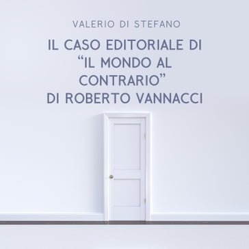 Il caso editoriale di "Il mondo al contrario" di Roberto Vannacci - Valerio Di Stefano