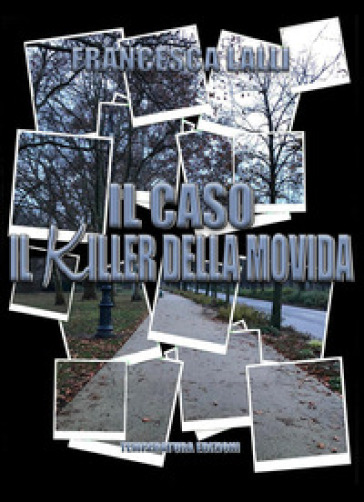 Il caso. Il killer della movida - Francesca Lalli