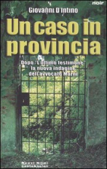 Un caso in provincia. La nuova indagine dell'avvocato Marni - Giovanni D