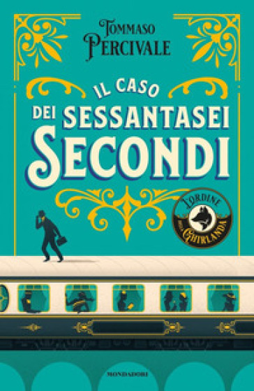 Il caso dei sessantasei secondi. L'ordine della Ghirlanda - Tommaso Percivale