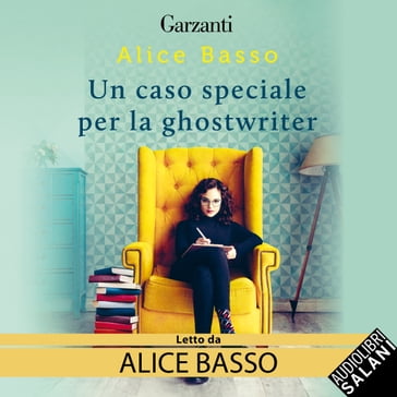 Un caso speciale per la ghostwriter - Alice Basso