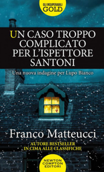 Un caso troppo complicato per l'ispettore Santoni - Franco Matteucci