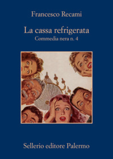 La cassa refrigerata. Commedia nera n. 4 - Francesco Recami