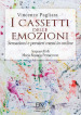 I cassetti delle emozioni. Sensazioni e pensieri messi in ordine. Ediz. illustrata