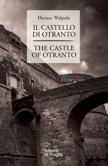Il castello di Otranto-The castle of Otranto. Ediz. bilingue - Horace Walpole